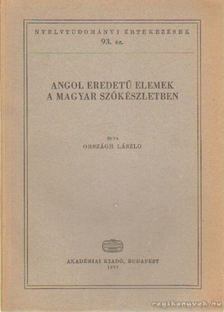 ORSZÁGH LÁSZLÓ - Angol eredetű elemek a magyar szókészletben [antikvár]