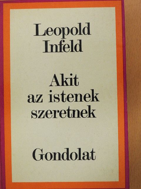 Leopold Infeld - Akit az istenek szeretnek [antikvár]