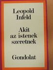 Leopold Infeld - Akit az istenek szeretnek [antikvár]