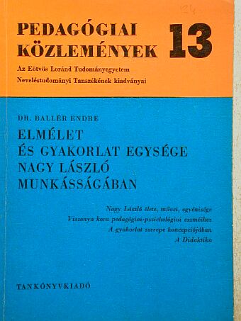 Dr. Ballér Endre - Elmélet és gyakorlat egysége Nagy László munkásságában [antikvár]