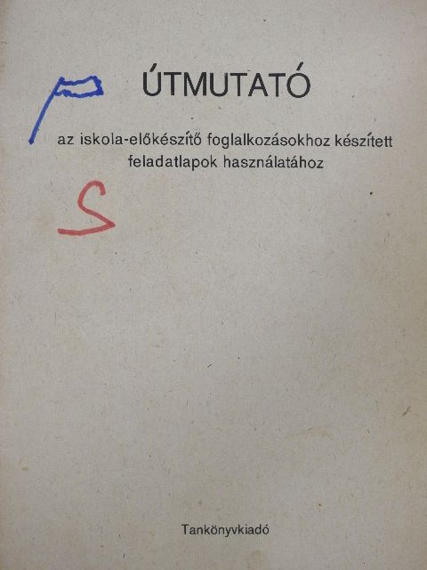 Pirisi Jánosné - Útmutató az iskola-előkészítő foglalkozásokhoz készített feladatlapok használatához [antikvár]