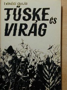 Békési Gyula - Tüske és virág [antikvár]