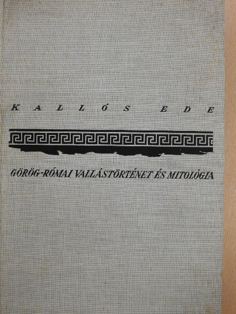 Kallós Ede - Görög-Római vallástörténet és mitológia [antikvár]