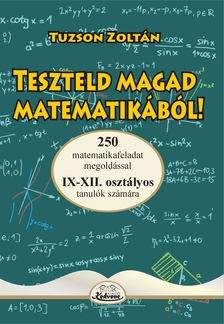 Tuzson Zoltán - Teszteld magad matematikából IX-XII