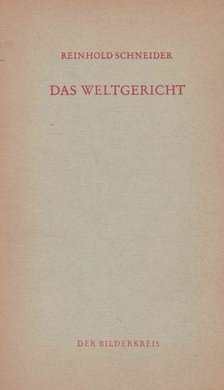 SCHNEIDER, REINHOLD - Das Weltgericht [antikvár]