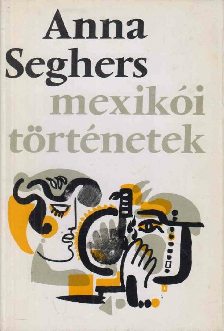 SEGHERS, ANNA - Mexikói történetek [antikvár]