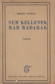 Bródy László - Nem kellenek már madarak [antikvár]