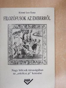 Kissné Lux Ilona - Filozófusok az emberről [antikvár]