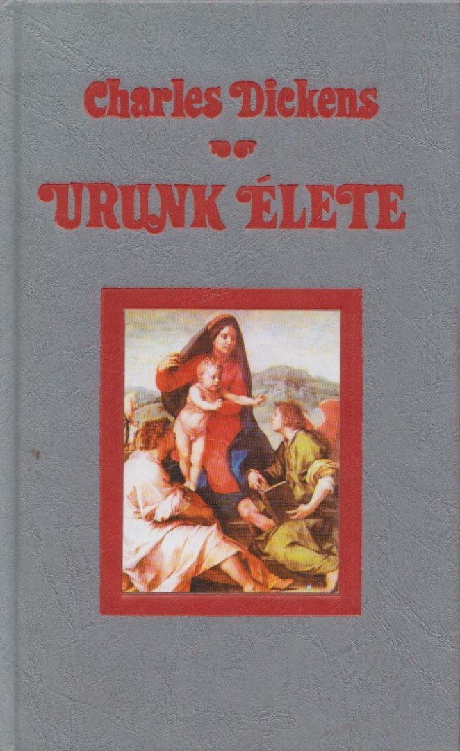 Charles Dickens - Urunk élete [antikvár]