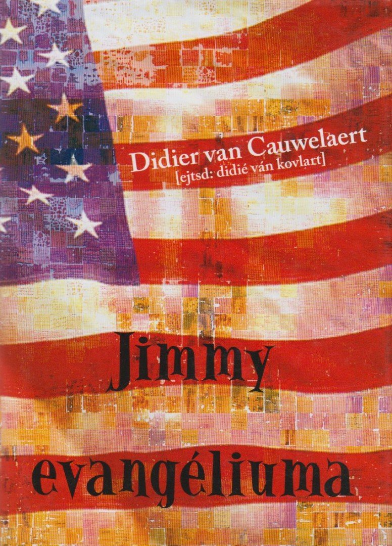 CAUWELAERT, DIDIER VAN - Jimmy evangéliuma [antikvár]