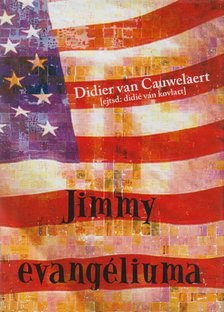 CAUWELAERT, DIDIER VAN - Jimmy evangéliuma [antikvár]