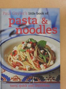 Paul Gayler - Paul Gayler's little book of pasta & noodles [antikvár]
