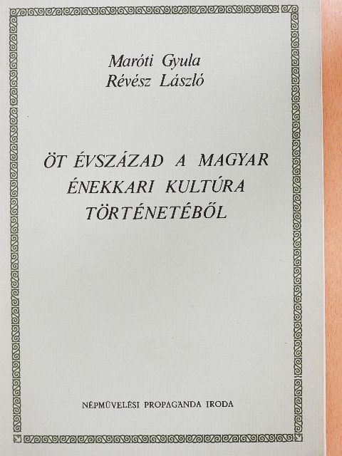 Maróti Gyula - Öt évszázad a magyar énekkari kultúra történetéből [antikvár]