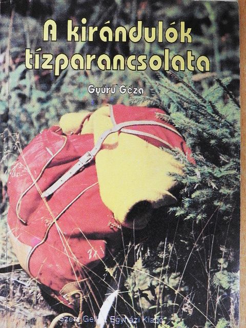 Gyűrű Géza - A kirándulók tízparancsolata [antikvár]
