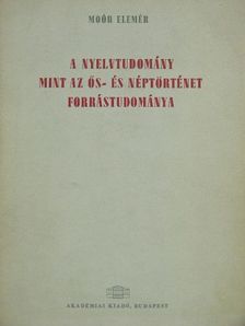 Moór Elemér - A nyelvtudomány mint az ős- és néptörténet forrástudománya [antikvár]
