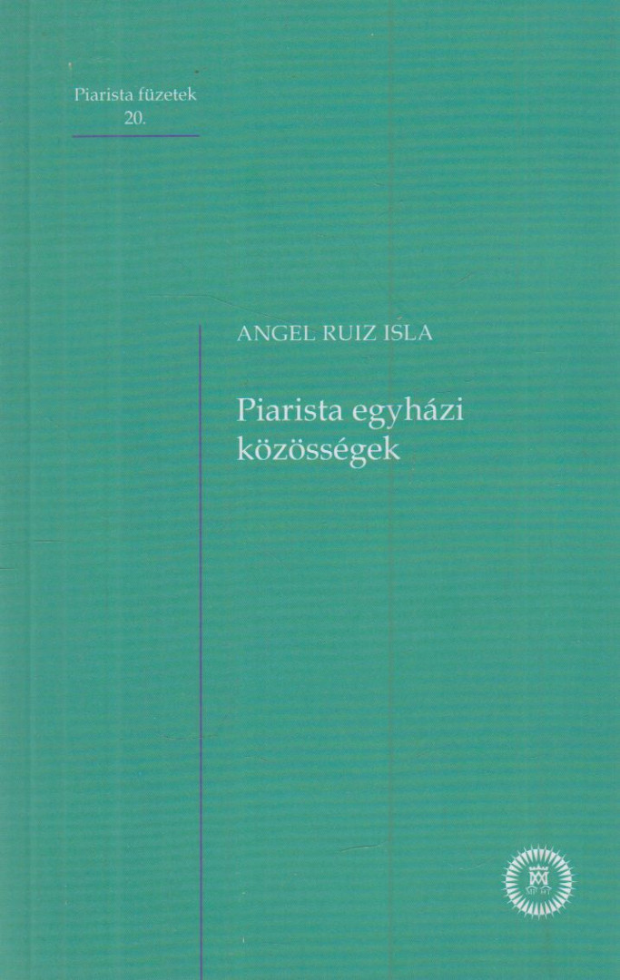 Angel Ruiz Isla - Piarista egyházi közösségek [antikvár]
