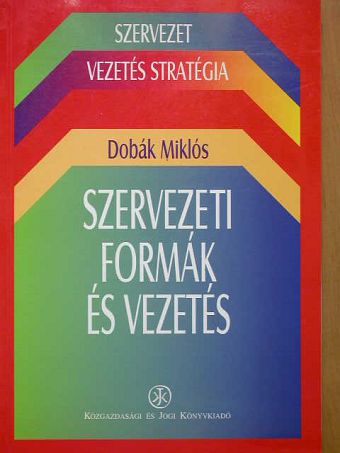 Antal Zsuzsanna - Szervezeti formák és vezetés [antikvár]
