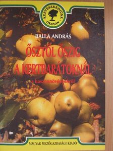 Balla András - Ősztől őszig a kertbarátoknál [antikvár]