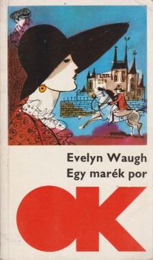 Waugh, Evelyn - Egy marék por [antikvár]