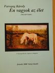 Farsang Károly - Én vagyok az élet [antikvár]
