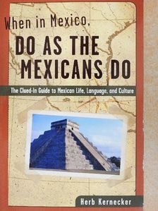 Herb Kernecker - When in Mexico, Do as the Mexicans Do [antikvár]