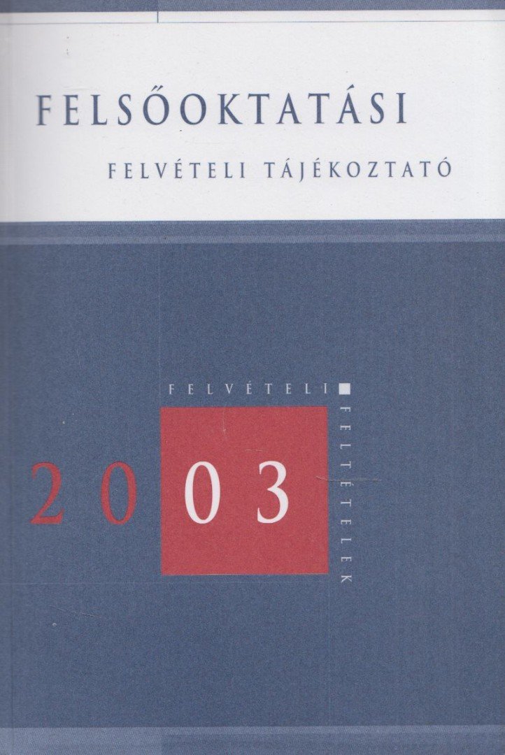 Bakos Károly, Cseh Boglárka - Felsőoktatási felvételi tájékoztató 2003 [antikvár]