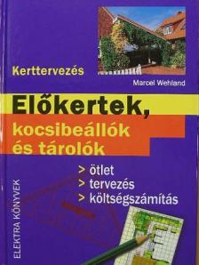 Marcel Wehland - Előkertek, kocsibeállók és tárolók [antikvár]