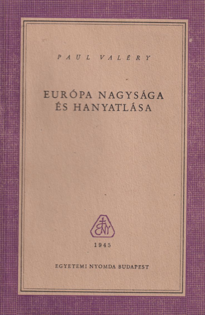 Valéry, Paul - Európa nagysága és hanyatlása [antikvár]