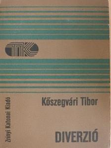 Kőszegvári Tibor - Diverzió [antikvár]