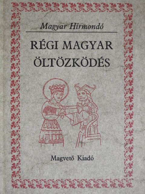 Anonymus - Régi magyar öltözködés [antikvár]
