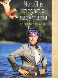 Pataki Éva - Nőből is megárt a nagymama [antikvár]