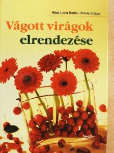 Hilde Lena Burke - Vágott virágok elrendezése [antikvár]