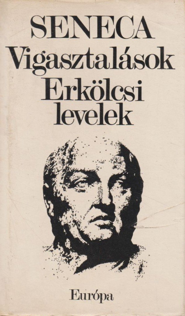 LUCIUS ANNAEUS SENECA - Vigasztalások / Erkölcsi levelek [antikvár]