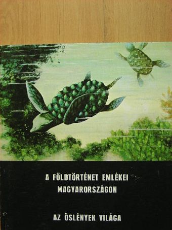 A földtörténet emlékei Magyarországon/Az őslények világa [antikvár]