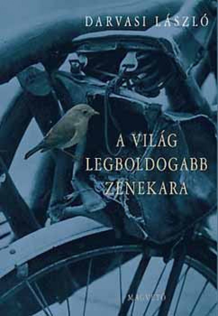 Darvasi László - A világ legboldogabb zenekara [antikvár]