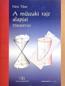 Fóris Tibor - A műszaki rajz alapjai - Térmértan [antikvár]