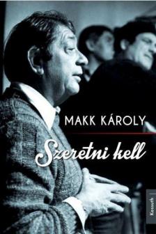 MAKK KÁROLY - Szeretni kell [antikvár]