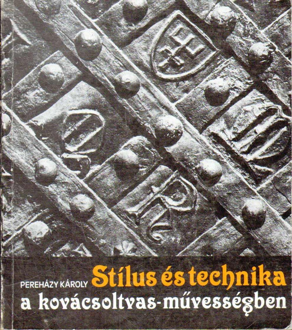 PEREHÁZY KÁROLY - Stílus és technika a kovácsoltvas-művességben [antikvár]