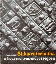 PEREHÁZY KÁROLY - Stílus és technika a kovácsoltvas-művességben [antikvár]