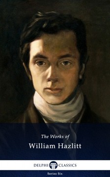 Hazlitt William - Delphi Collected Works of William Hazlitt (Illustrated) [eKönyv: epub, mobi]