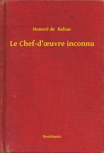 Honoré de Balzac - Le Chef-d'ouvre inconnu [eKönyv: epub, mobi]