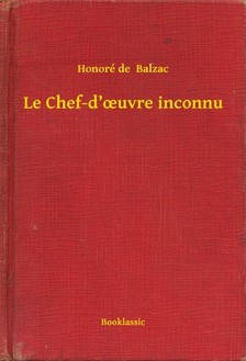 Honoré de Balzac - Le Chef-d'ouvre inconnu [eKönyv: epub, mobi]