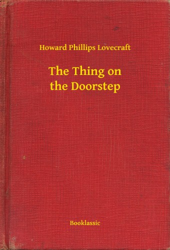 Howard Phillips Lovecraft - The Thing on the Doorstep [eKönyv: epub, mobi]