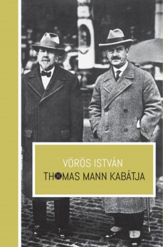 VÖRÖS ISTVÁN - Thomas Mann kabátja [eKönyv: epub, mobi]