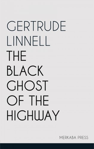 Linnell Gertrude - The Black Ghost of the Highway [eKönyv: epub, mobi]