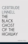 Linnell Gertrude - The Black Ghost of the Highway [eKönyv: epub, mobi]