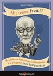 SARAH TOMLEY - Mit tenne Freud?   Megoldások hétköznapi problémáinkra a legnagyobb pszichológusoktól