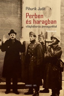 Pihurik Judit - Perben és haragban - világháborús önmagunkkal [eKönyv: pdf]