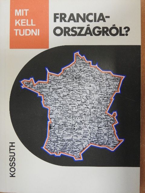 Johancsik János - Mit kell tudni Franciaországról? [antikvár]