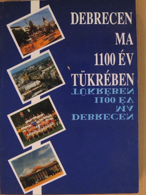 Balogh István - Debrecen ma 1100 év tükrében [antikvár]
